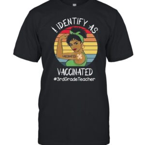 I Identify As Vaccinated 3rd Grade Teacher Vintage Retro T shirt.jpg